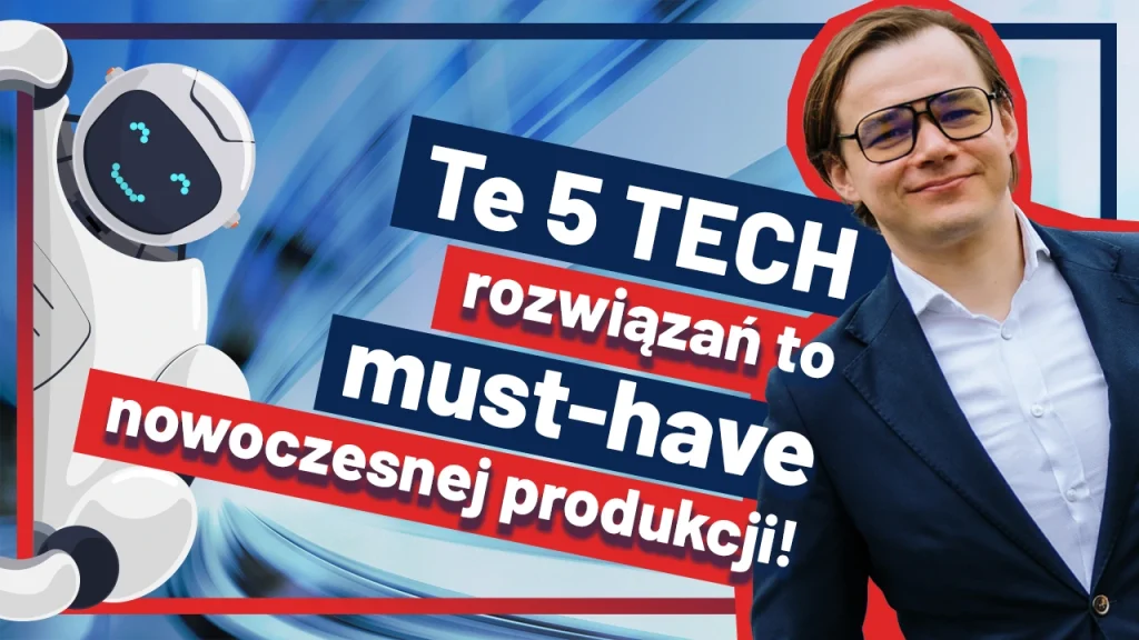 Nowoczesne rozwiązania technologiczne wpływające na jakość produkcji. Videopodcast Digitalizuj.pl